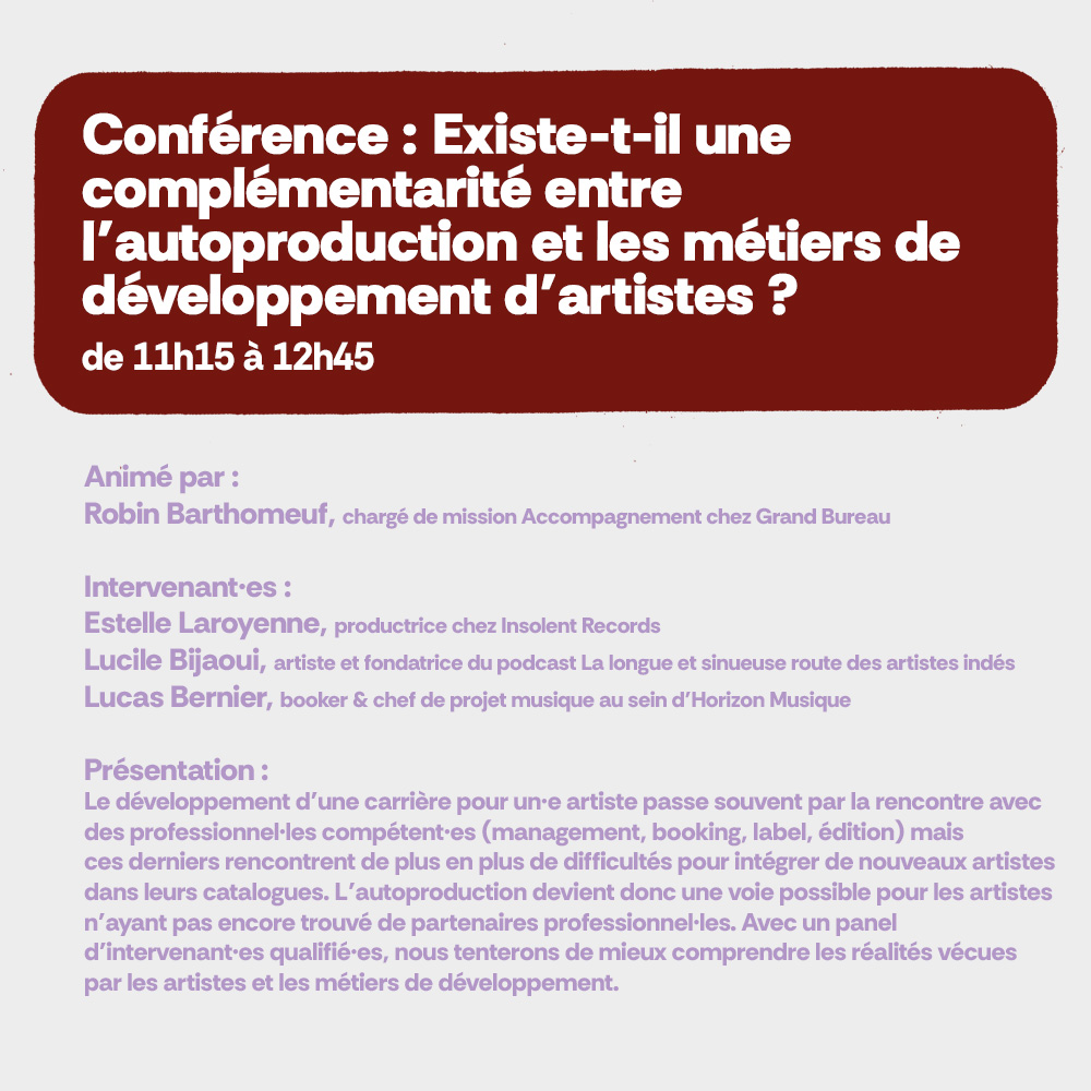 Conférence : Existe-il une complémentarité entre l'autoproduction et les métiers de développement d'artiste ? de 11h15 à 12h45