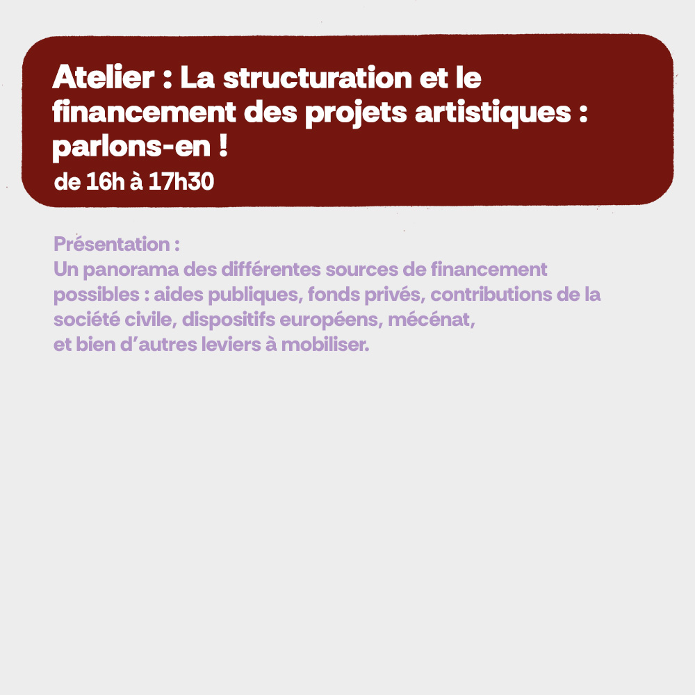 Atelier : La structuration et le financement des projets artistiques : parlons-en ! De 16h à 17h30