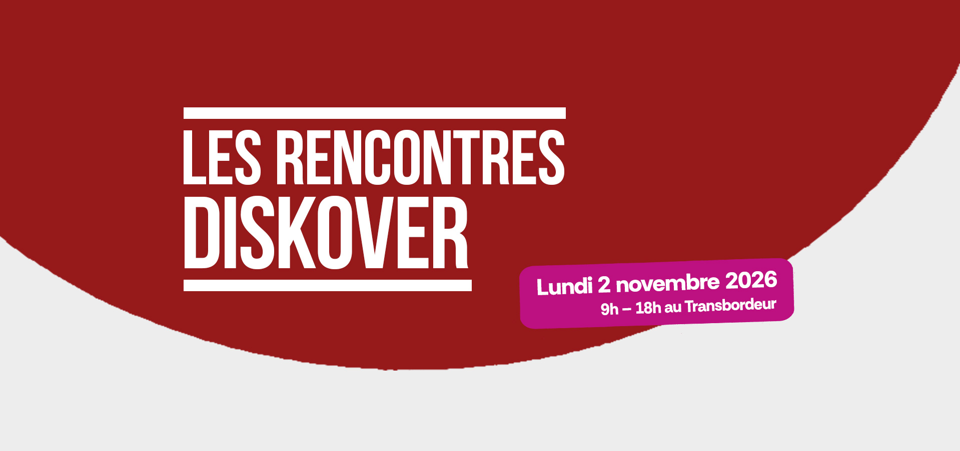 Les Rencontres Diskover. Lundi 2 novembre 2026. 9h &agrave; 18h au Transbordeur